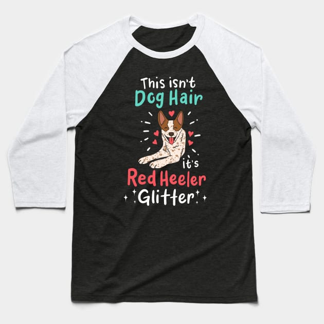 Red Heeler Dog Lover Baseball T-Shirt by KAWAIITEE